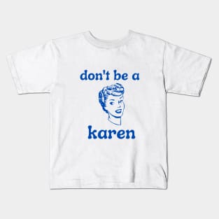 Don't Be A Karen Kids T-Shirt